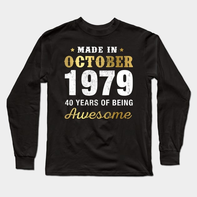 Made in October 1979 40 Years Of Being Awesome Long Sleeve T-Shirt by garrettbud6